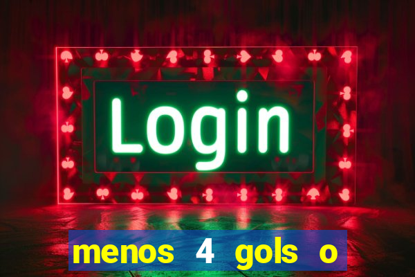 menos 4 gols o que significa